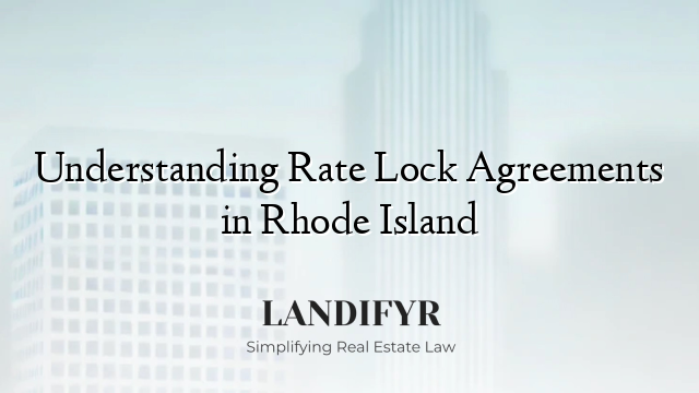 Understanding Rate Lock Agreements in Rhode Island