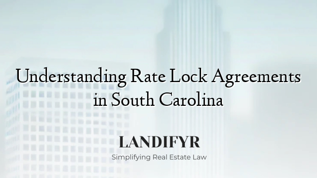 Understanding Rate Lock Agreements in South Carolina