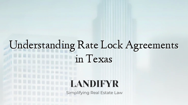Understanding Rate Lock Agreements in Texas