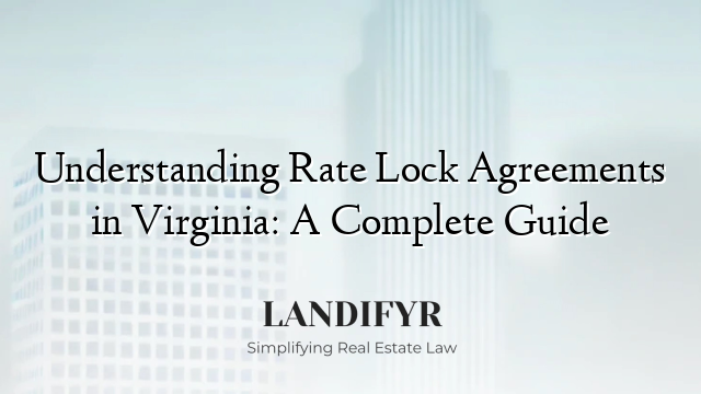 Understanding Rate Lock Agreements in Virginia: A Complete Guide