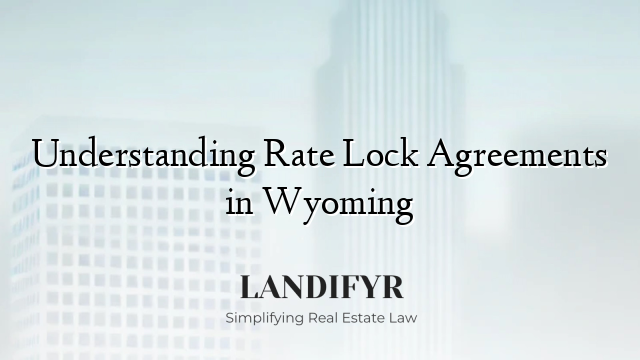 Understanding Rate Lock Agreements in Wyoming