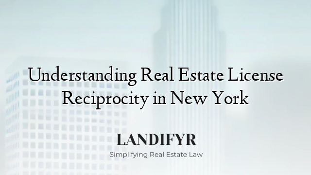 Understanding Real Estate License Reciprocity in New York