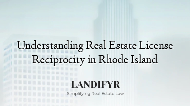 Understanding Real Estate License Reciprocity in Rhode Island
