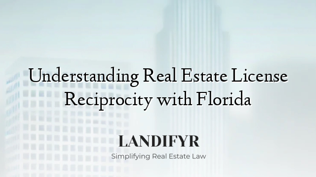 Understanding Real Estate License Reciprocity with Florida