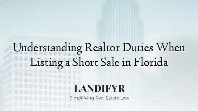 Understanding Realtor Duties When Listing a Short Sale in Florida