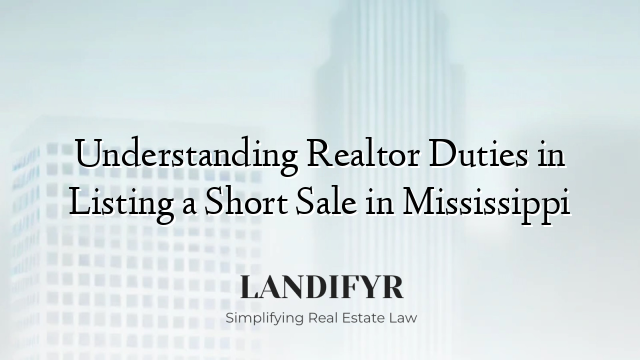 Understanding Realtor Duties in Listing a Short Sale in Mississippi