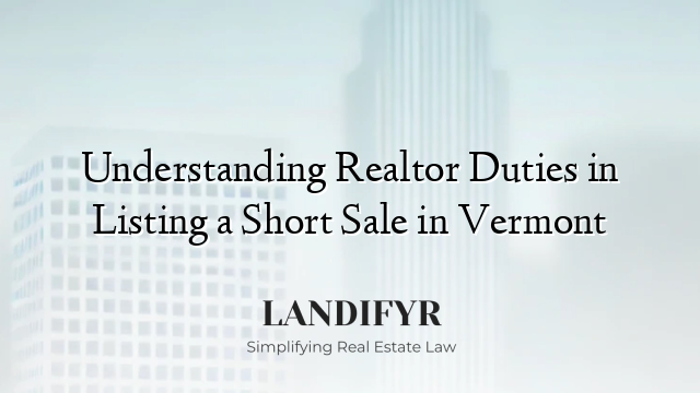 Understanding Realtor Duties in Listing a Short Sale in Vermont