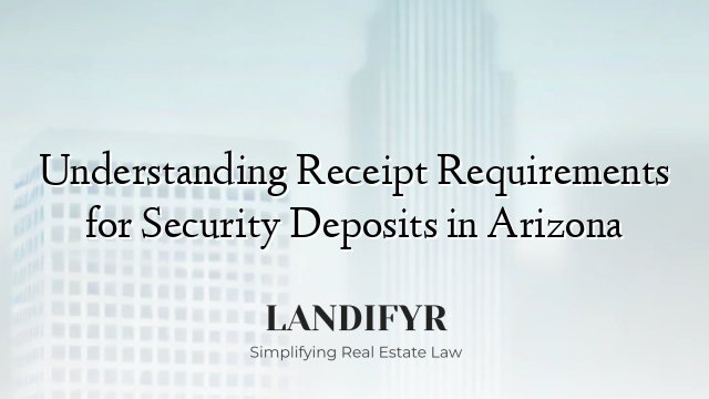 Understanding Receipt Requirements for Security Deposits in Arizona