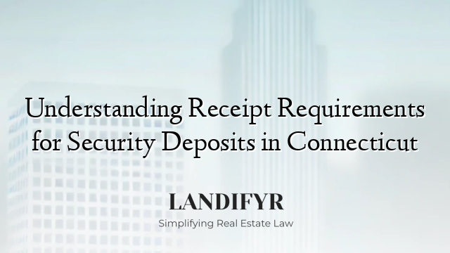 Understanding Receipt Requirements for Security Deposits in Connecticut