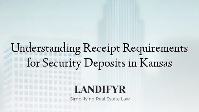 Understanding Receipt Requirements for Security Deposits in Kansas