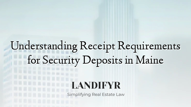 Understanding Receipt Requirements for Security Deposits in Maine