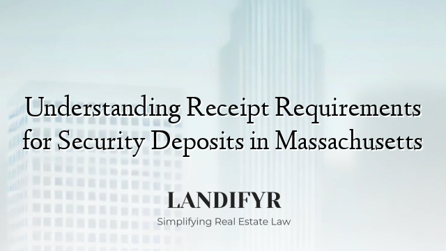Understanding Receipt Requirements for Security Deposits in Massachusetts