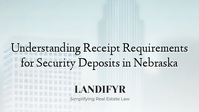 Understanding Receipt Requirements for Security Deposits in Nebraska