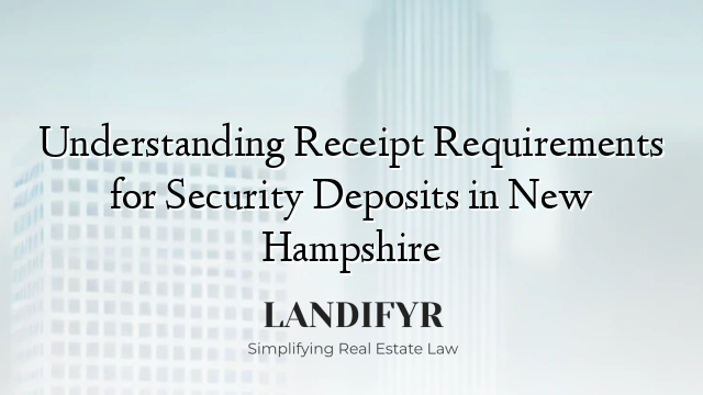 Understanding Receipt Requirements for Security Deposits in New Hampshire
