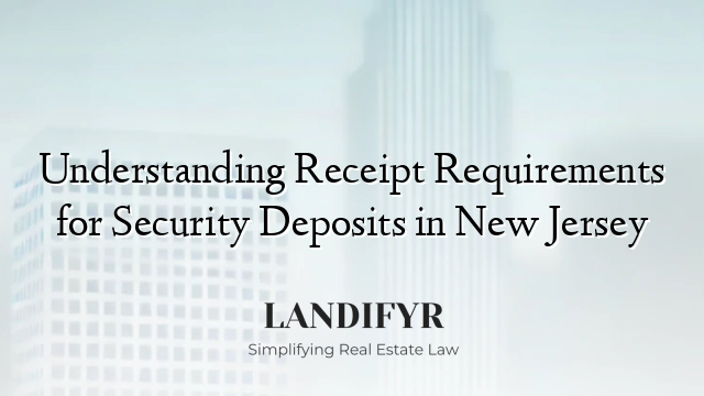 Understanding Receipt Requirements for Security Deposits in New Jersey