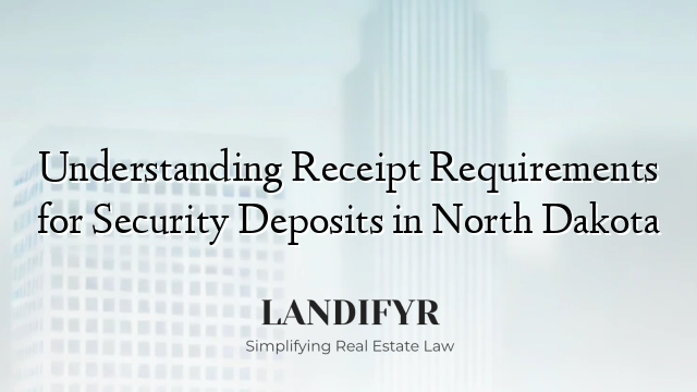 Understanding Receipt Requirements for Security Deposits in North Dakota