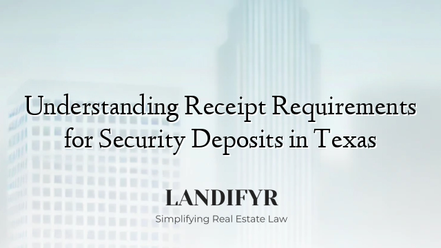 Understanding Receipt Requirements for Security Deposits in Texas