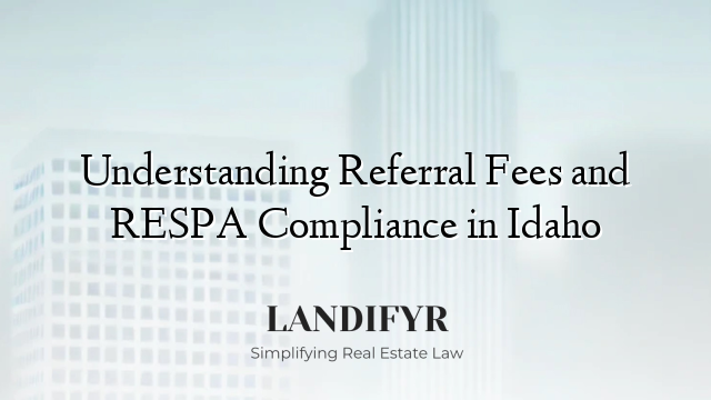 Understanding Referral Fees and RESPA Compliance in Idaho