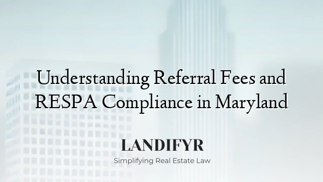 Understanding Referral Fees and RESPA Compliance in Maryland