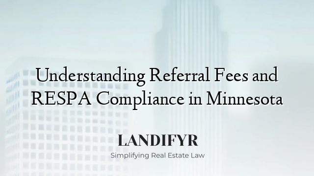 Understanding Referral Fees and RESPA Compliance in Minnesota
