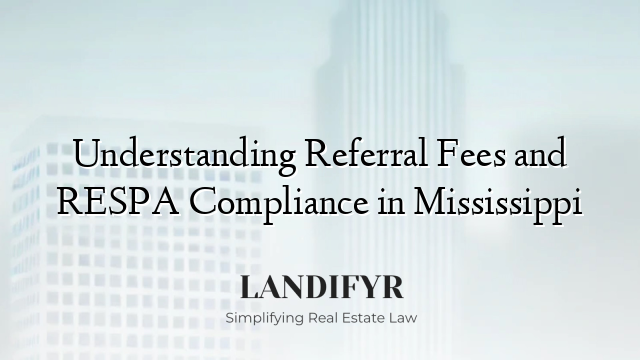Understanding Referral Fees and RESPA Compliance in Mississippi