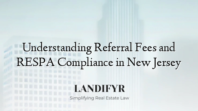 Understanding Referral Fees and RESPA Compliance in New Jersey