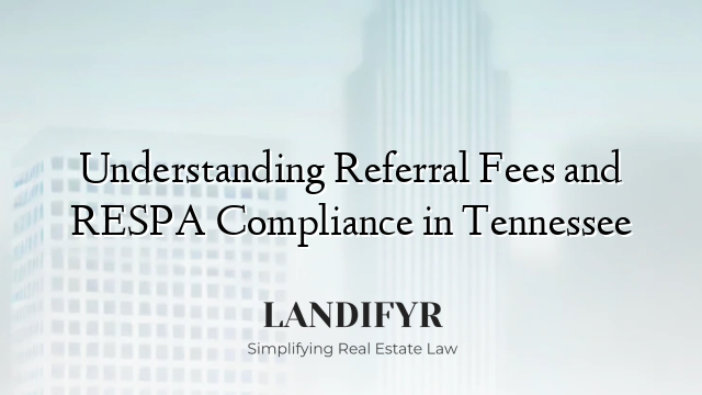 Understanding Referral Fees and RESPA Compliance in Tennessee