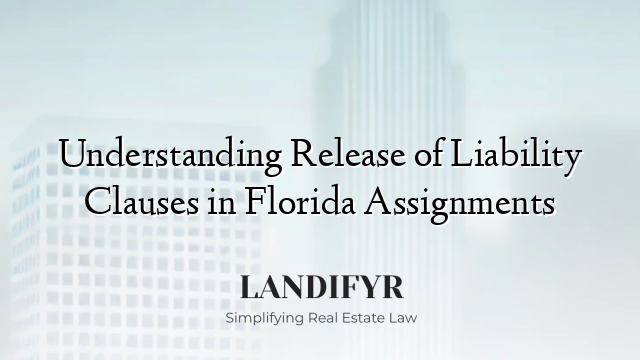 Understanding Release of Liability Clauses in Florida Assignments