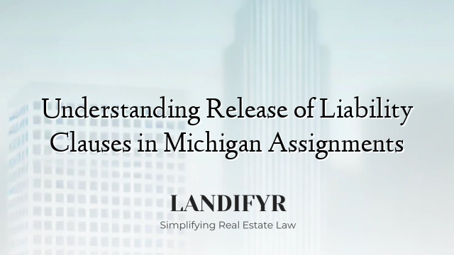 Understanding Release of Liability Clauses in Michigan Assignments