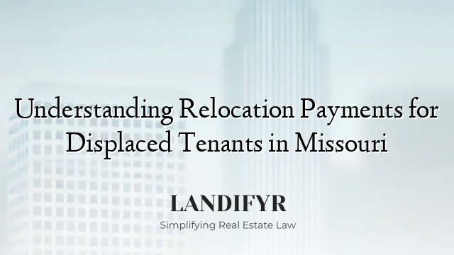 Understanding Relocation Payments for Displaced Tenants in Missouri