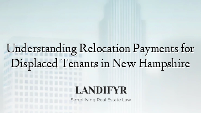 Understanding Relocation Payments for Displaced Tenants in New Hampshire