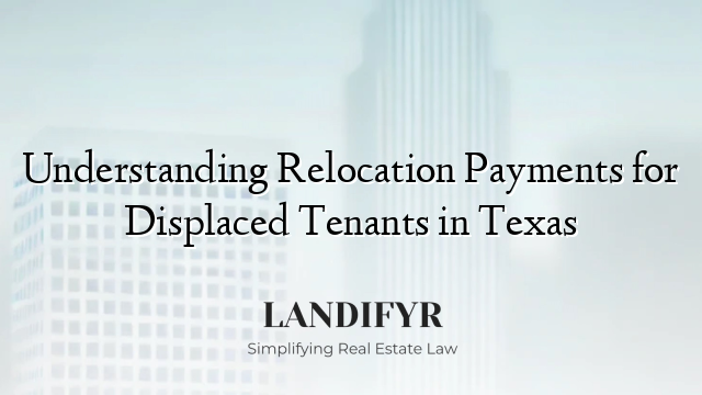 Understanding Relocation Payments for Displaced Tenants in Texas