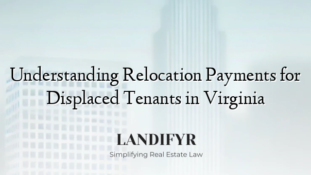 Understanding Relocation Payments for Displaced Tenants in Virginia