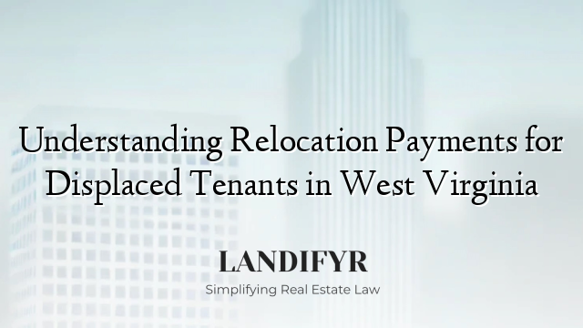 Understanding Relocation Payments for Displaced Tenants in West Virginia