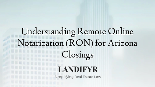 Understanding Remote Online Notarization (RON) for Arizona Closings