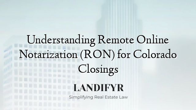 Understanding Remote Online Notarization (RON) for Colorado Closings