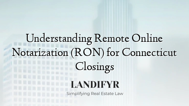 Understanding Remote Online Notarization (RON) for Connecticut Closings