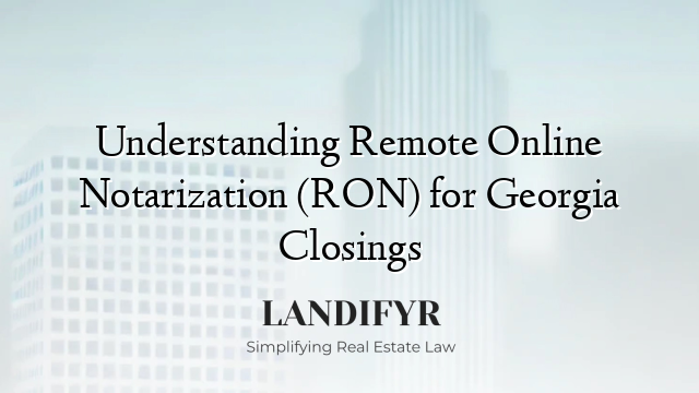 Understanding Remote Online Notarization (RON) for Georgia Closings