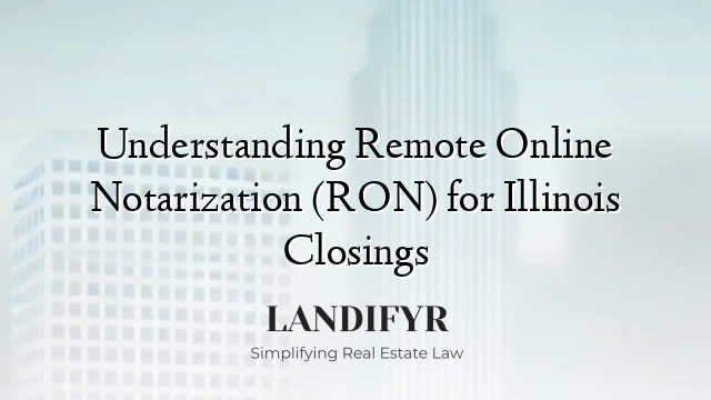 Understanding Remote Online Notarization (RON) for Illinois Closings