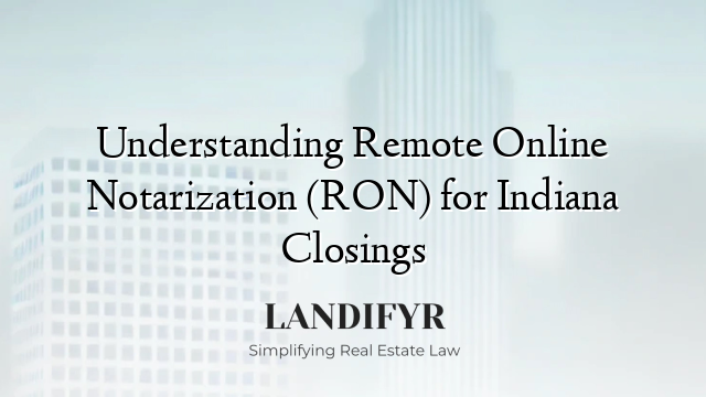 Understanding Remote Online Notarization (RON) for Indiana Closings