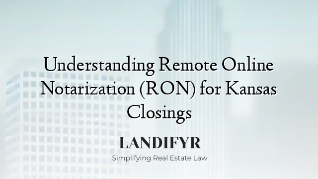 Understanding Remote Online Notarization (RON) for Kansas Closings