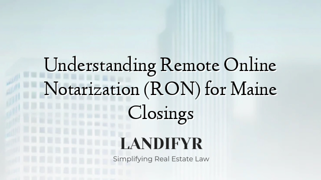 Understanding Remote Online Notarization (RON) for Maine Closings