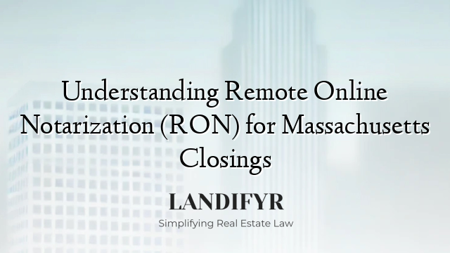 Understanding Remote Online Notarization (RON) for Massachusetts Closings