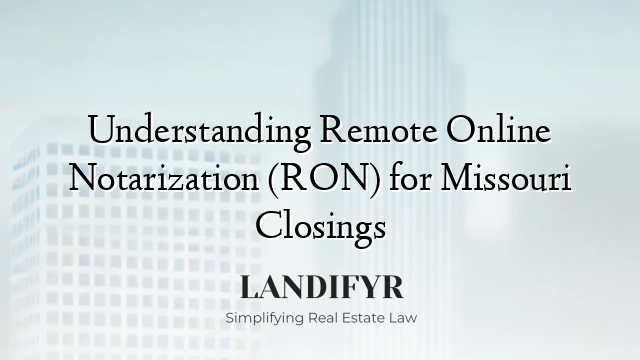 Understanding Remote Online Notarization (RON) for Missouri Closings
