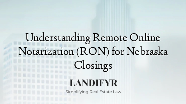 Understanding Remote Online Notarization (RON) for Nebraska Closings