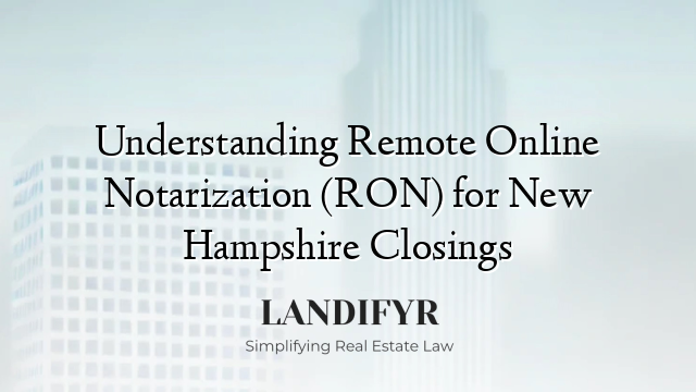 Understanding Remote Online Notarization (RON) for New Hampshire Closings