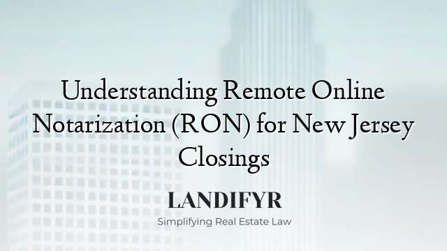 Understanding Remote Online Notarization (RON) for New Jersey Closings