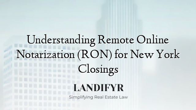 Understanding Remote Online Notarization (RON) for New York Closings