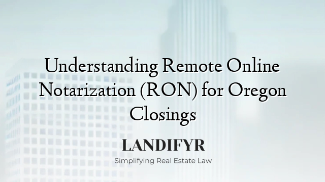 Understanding Remote Online Notarization (RON) for Oregon Closings