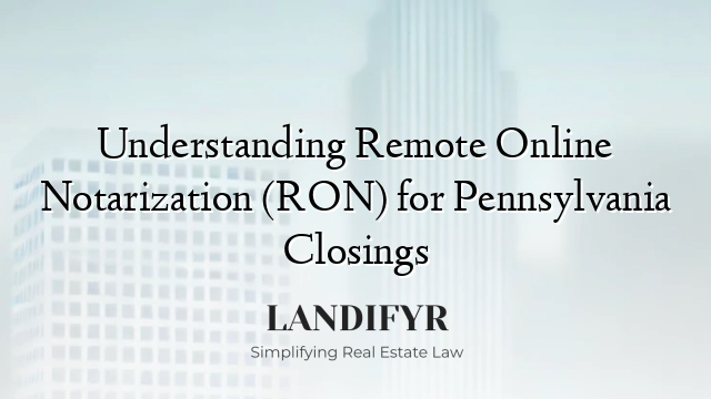 Understanding Remote Online Notarization (RON) for Pennsylvania Closings